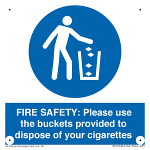 FIRE SAFETY: Please use the buckets provided to dispose of your cigarettes